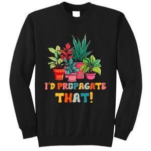 I D Propagate That Funny Plant Lover Gardener Gardening Sweatshirt