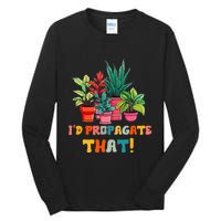 I D Propagate That Funny Plant Lover Gardener Gardening Tall Long Sleeve T-Shirt