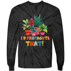 I D Propagate That Funny Plant Lover Gardener Gardening Tie-Dye Long Sleeve Shirt