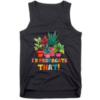 I D Propagate That Funny Plant Lover Gardener Gardening Tank Top