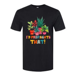 I D Propagate That Funny Plant Lover Gardener Gardening Softstyle CVC T-Shirt