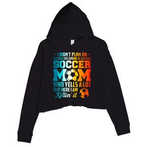 I DidnT Plan On Becoming A Soccer Mom Crop Fleece Hoodie