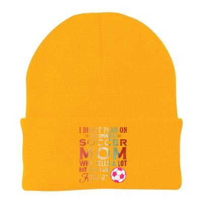 I DidnT Plan On Becoming A Soccer Mom Mothers Day Knit Cap Winter Beanie