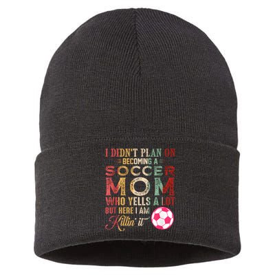 I DidnT Plan On Becoming A Soccer Mom Mothers Day Sustainable Knit Beanie