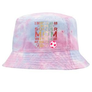 I DidnT Plan On Becoming A Soccer Mom Mothers Day Tie-Dyed Bucket Hat