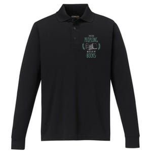 Im Done Peopling Where Are My Books Reader Book Lover Meaningful Gift Performance Long Sleeve Polo