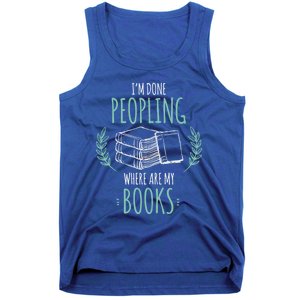 Im Done Peopling Where Are My Books Reader Book Lover Meaningful Gift Tank Top