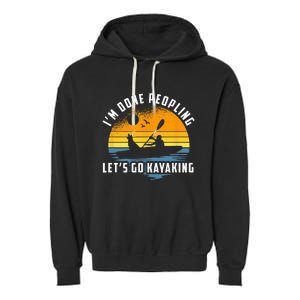 Im Done Peopling Lets Go Kayaking Kayak & Dog Lover Garment-Dyed Fleece Hoodie