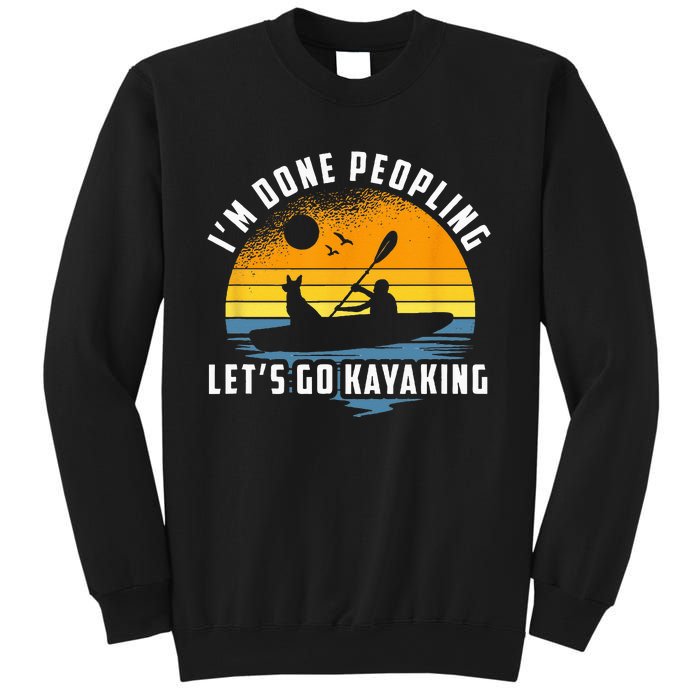 Im Done Peopling Lets Go Kayaking Kayak & Dog Lover Sweatshirt