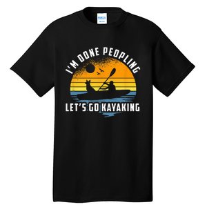 Im Done Peopling Lets Go Kayaking Kayak & Dog Lover Tall T-Shirt