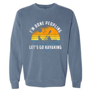 Im Done Peopling Lets Go Kayaking Kayak & Dog Lover Garment-Dyed Sweatshirt