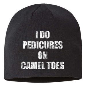 I Do Pedicures On Camel Toes Sustainable Beanie