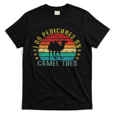 I Do Pedicures On Camel Toes Funny Retro T-Shirt