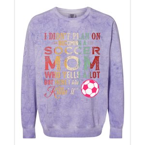 I DidnT Plan On Becoming A Soccer Mom Colorblast Crewneck Sweatshirt