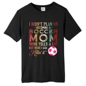 I DidnT Plan On Becoming A Soccer Mom Tall Fusion ChromaSoft Performance T-Shirt