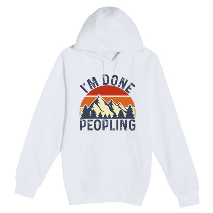 IM Done Peopling Funny Vintage Style Premium Pullover Hoodie