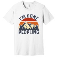 IM Done Peopling Funny Vintage Style Premium T-Shirt