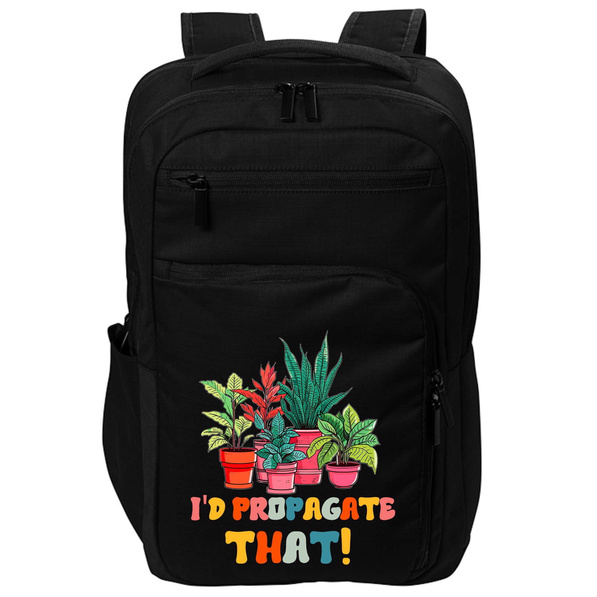 I D Propagate That Funny Plant Lover Gardener Gardening Impact Tech Backpack