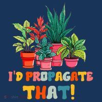 I D Propagate That Funny Plant Lover Gardener Gardening Flatbill Hat