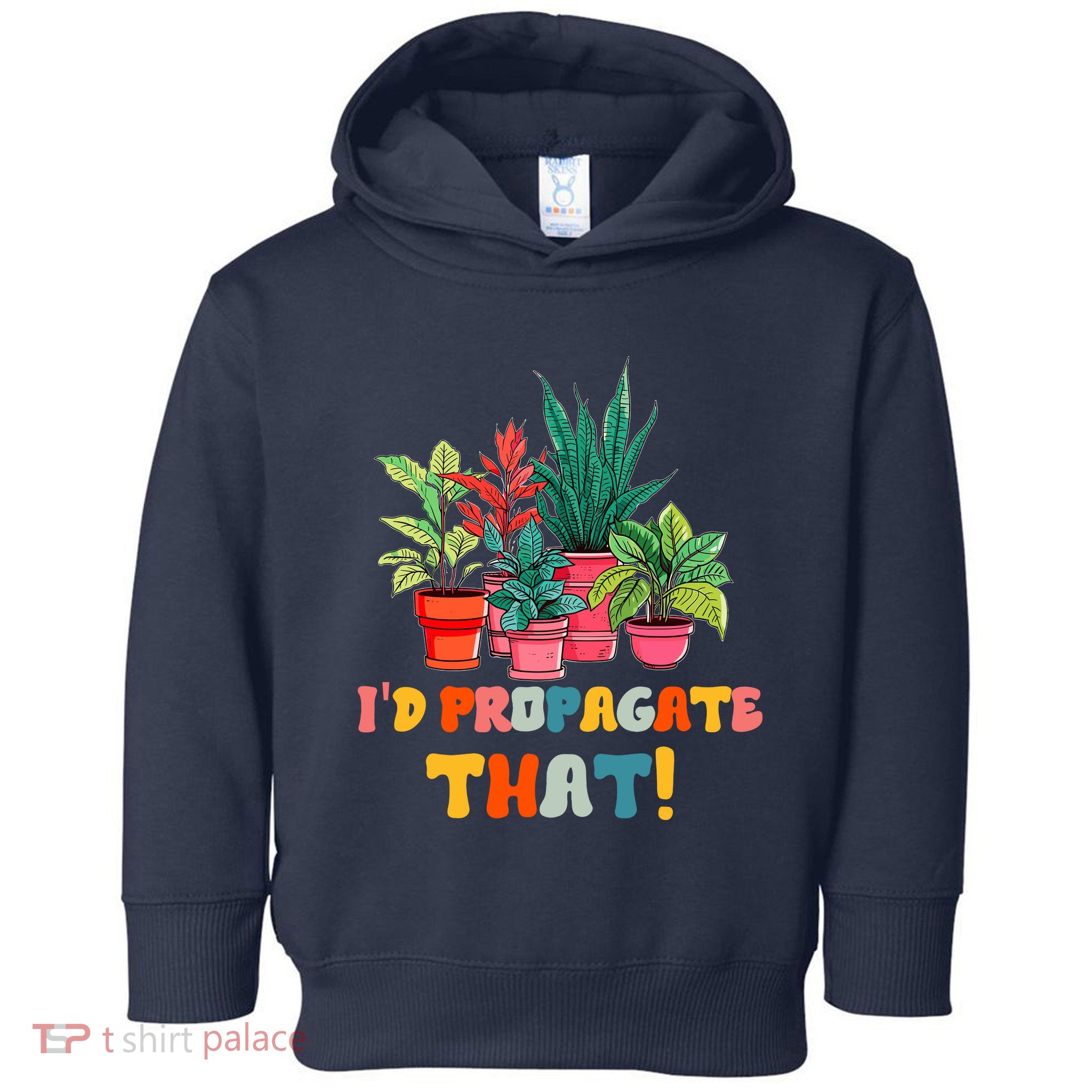 I D Propagate That Funny Plant Lover Gardener Gardening Toddler Hoodie