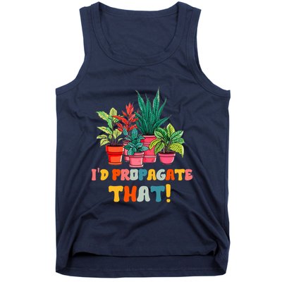 I D Propagate That Funny Plant Lover Gardener Gardening Tank Top
