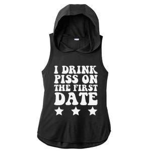 I Drink Piss On The First Date Funny Quote Ladies PosiCharge Tri-Blend Wicking Draft Hoodie Tank