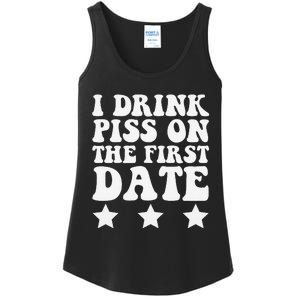 I Drink Piss On The First Date Funny Quote Ladies Essential Tank