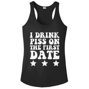 I Drink Piss On The First Date Funny Quote Ladies PosiCharge Competitor Racerback Tank