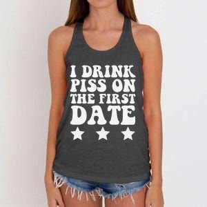 I Drink Piss On The First Date Funny Quote Women's Knotted Racerback Tank