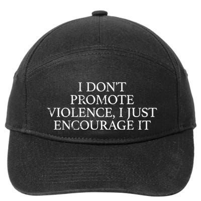 I Dont Promote Violence I Just Encourage It 7-Panel Snapback Hat
