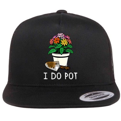 I Do Pot Flowers Flatbill Hat