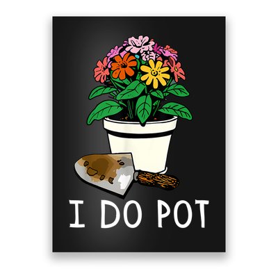 I Do Pot Flowers Poster