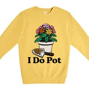 I Do Pot Premium Crewneck Sweatshirt