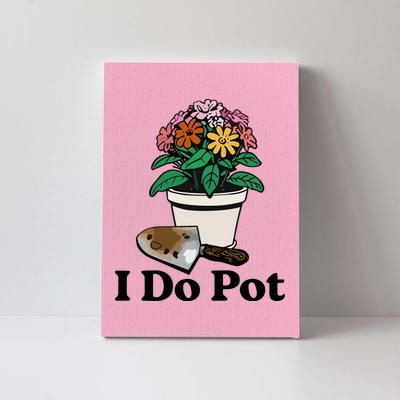 I Do Pot Canvas