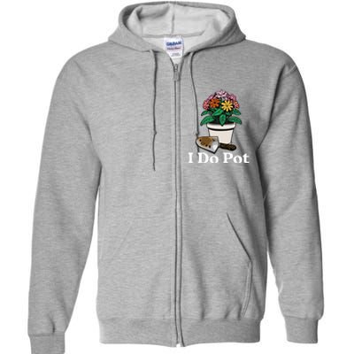 I Do Pot Full Zip Hoodie