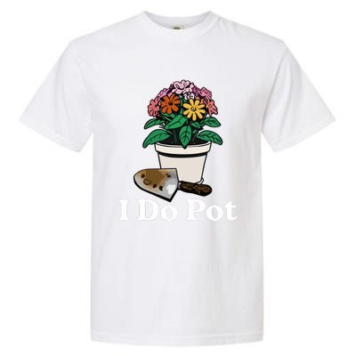 I Do Pot Garment-Dyed Heavyweight T-Shirt