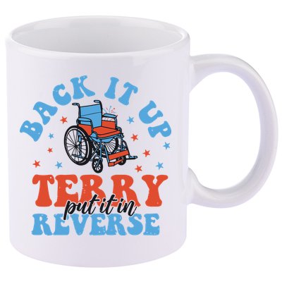 Independence Day Put It In Reverse Terry Funny 4th Of July 11oz C Handle Ceramic Mug