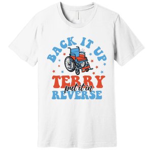 Independence Day Put It In Reverse Terry Funny 4th Of July Premium T-Shirt