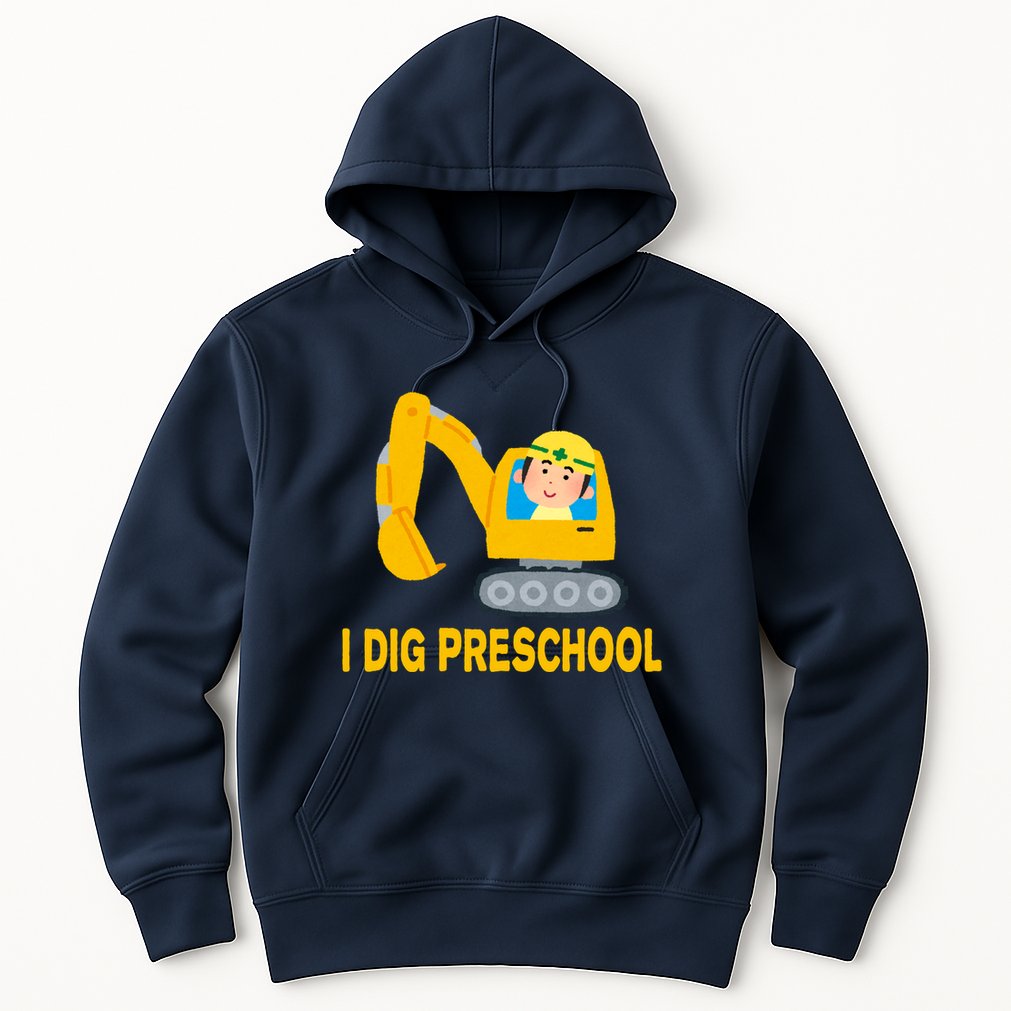 I Dig Preschool Bulldozer Hoodie