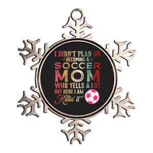 I DidnT Plan On Becoming A Soccer Mom Mothers Day Metallic Star Ornament