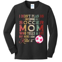 I DidnT Plan On Becoming A Soccer Mom Mothers Day Kids Long Sleeve Shirt