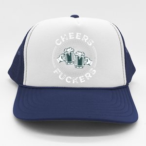 Irish Drinking Quote Cheers Fuckers Funny St Patricks Day Trucker Hat