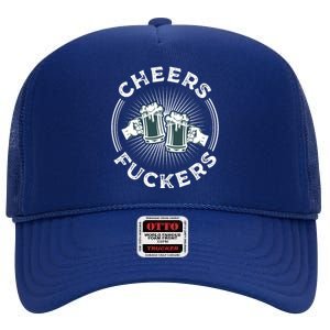 Irish Drinking Quote Cheers Fuckers Funny St Patricks Day High Crown Mesh Back Trucker Hat