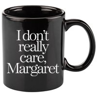 I Dont Really Care Margaret 11oz C Handle Ceramic Mug