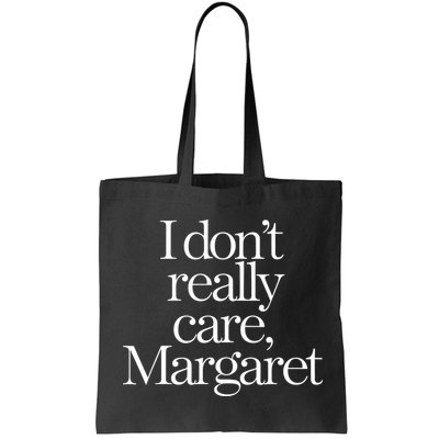 I Dont Really Care Margaret Bag