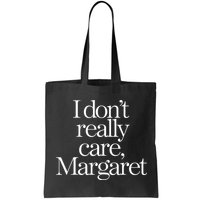 I Dont Really Care Margaret Bag