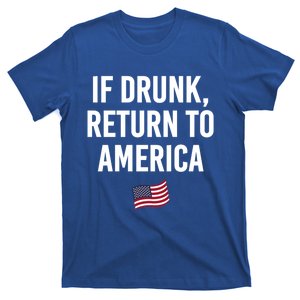 If Drunk Return To America 4th Of July Ing Gift T-Shirt