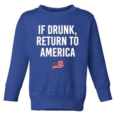 If Drunk Return To America 4th Of July Ing Gift Toddler Sweatshirt