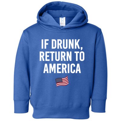 If Drunk Return To America 4th Of July Ing Gift Toddler Hoodie