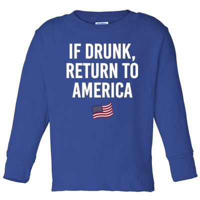 If Drunk Return To America 4th Of July Ing Gift Toddler Long Sleeve Shirt